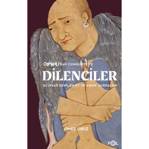 Osmanlı’dan Cumhuriyet’e Dilenciler Ömer Obuz