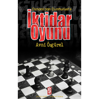 Osmanlı’dan Cumhuriyet’e Iktidar Oyunu Avni Özgürel