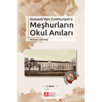 Osmanlı’dan Cumhuriyet’e Meşhurların Okul Anıları Mehmet Akif Bal