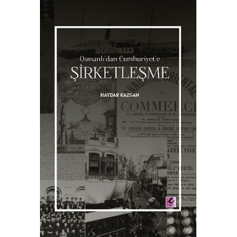 Osmanlı’dan Cumhuriyet’e Şirketleşme Haydar Kazgan