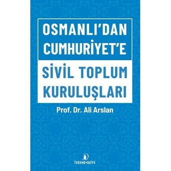 Osmanlı’dan Cumhuriyet’e Sivil Toplum Kuruluşları Ali Arslan