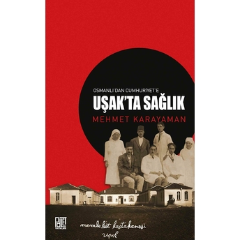 Osmanlı’dan Cumhuriyet’e Uşak’ta Sağlık - Mehmet Karayaman