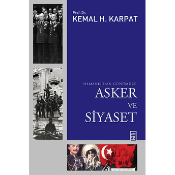 Osmanlı’dan Günümüze Asker Ve Siyaset Kemal H. Karpat