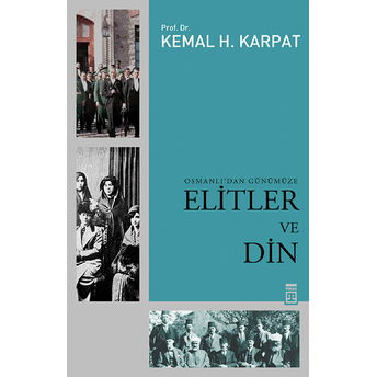 Osmanlı’dan Günümüze Elitler Ve Din Kemal H. Karpat