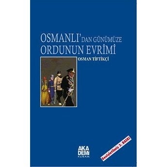 Osmanlı’dan Günümüze Ordunun Evrimi