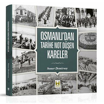 Osmanlı’dan Tarihe Not Düşen Kareler-Soner Demirsoy