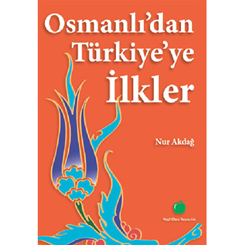 Osmanlı’dan Türkiye’ye Ilkler