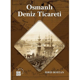 Osmanlı Deniz Ticareti Idris Bostan