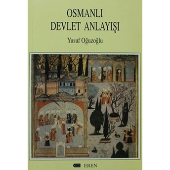 Osmanlı Devlet Anlayışı Yusuf Oğuzoğlu