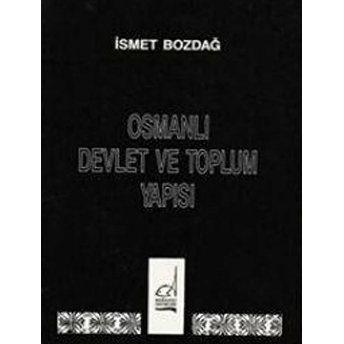 Osmanlı Devlet Ve Toplum Yapısı Ismet Bozdağ