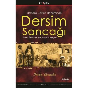 Osmanlı Devleti Döneminde Dersim Sancağı Ibrahim Yılmazçelik