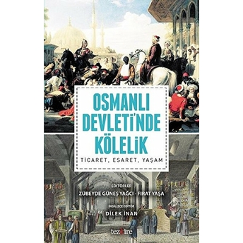 Osmanlı Devleti’nda Kölelik: Ticaret, Esaret, Yaşam Fırat Yaşa