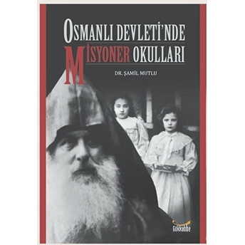 Osmanlı Devleti’nde Misyoner Okulları Şamil Mutlu