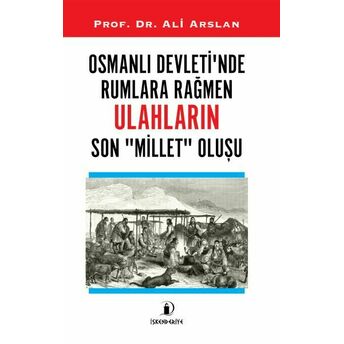 Osmanlı Devleti’nde Rumlara Rağmen Ulahların Son Millet Oluşu Prof. Dr. Ali Arslan