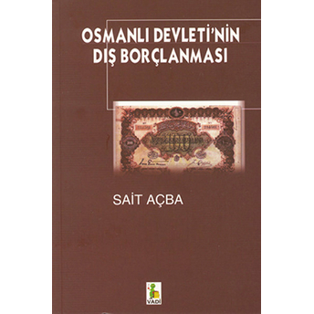 Osmanlı Devleti’nin Dış Borçlanması Sait Açba