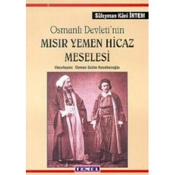 Osmanlı Devleti’nin Mısır Yemen Hicaz Meselesi Süleyman Kani Irtem