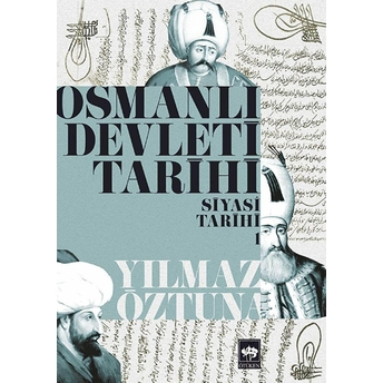 Osmanlı Devleti Tarihi 1-Siyasi Tarih Yılmaz Öztuna