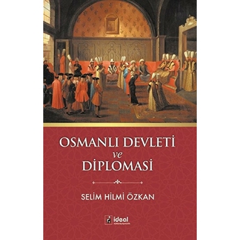 Osmanlı Devleti Ve Diplomasi Selim Hilmi Özkan