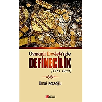 Osmanlı Devleti'Nde Definecilik (1781-1900) Burak Kocaoğlu