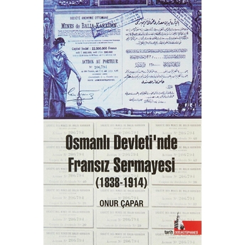 Osmanlı Devleti'Nde Fransız Sermayesi (1838-1914) Onur Çapar