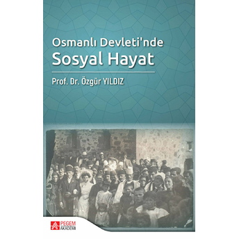 Osmanlı Devleti'Nde Sosyal Hayat Özgür Yıldız