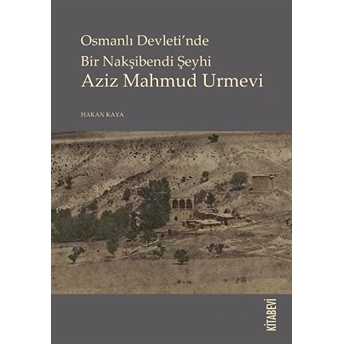 Osmanlı Devletinde Bir Nakşibendi Şeyhi Azi Mahmud Urmevi Hakan Kaya