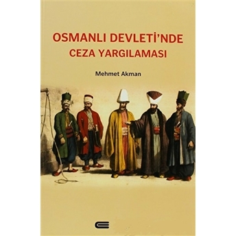 Osmanlı Devleti'nde Ceza Yargılaması Mehmet Akman