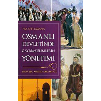 Osmanlı Devletinde Gayrimüslimlerin Yönetimi Ahmed Akgündüz,Ahmet Akgündüz