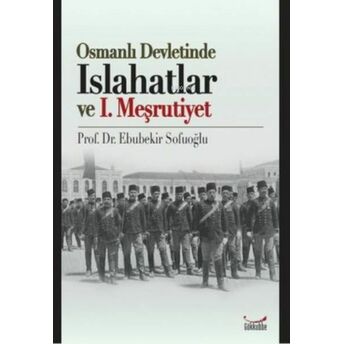 Osmanlı Devletinde Islahatlar Ve I. Meşrutiyet Ebubekir Sofuoğlu