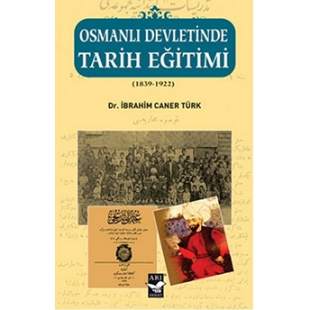 Osmanlı Devletinde Tarih Eğitimi (1839 - 1922)