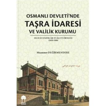 Osmanlı Devleti'nde Taşra Idaresi Ve Valilik Kurumu Muammer Değirmendere