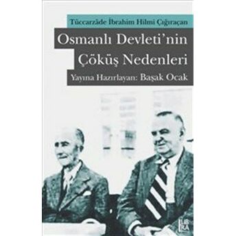 Osmanlı Devleti'nin Çöküş Nedenleri Tüccarzade Ibrahim Hilmi Çığıraçan Tüccarzade Ibrahim Hilmi Çığıraçan