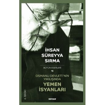 Osmanlı Devletinın Yıkılışında Yemen Isyanları Ihsan Süreyya Sırma