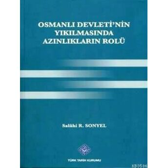 Osmanlı Devleti'nin Yıkılmasında Azınlıkların Rolü Salahi R. Sonyel