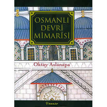 Osmanlı Devri Mimarisi Oktay Aslanapa