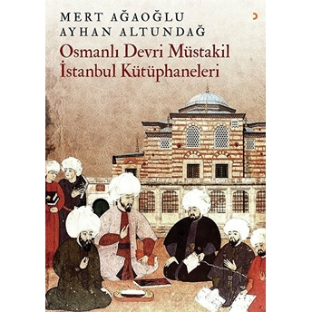 Osmanlı Devri Müstakil Istanbul Kütüphaneleri