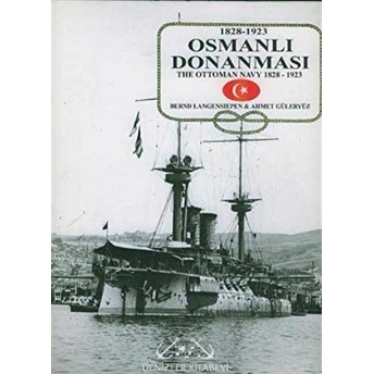 Osmanlı Donanması 1828 - 1923 Bernd Langensiepen