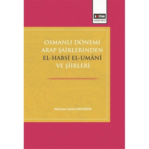 Osmanlı Dönemi Arap Şairlerinden El-Habsi Ve Şiirleri Mehmet Zahid Çokyürür