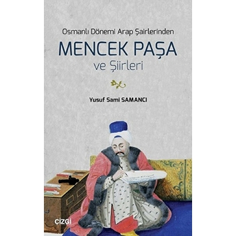 Osmanlı Dönemi Arap Şairlerinden Mencek Paşa Ve Şiirleri Yusuf Sami Samancı