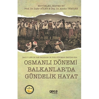 Osmanlı Dönemi Balkanlar’da Gündelik Hayat - Daily Life In The Balkans In The Ottoman Empire Era