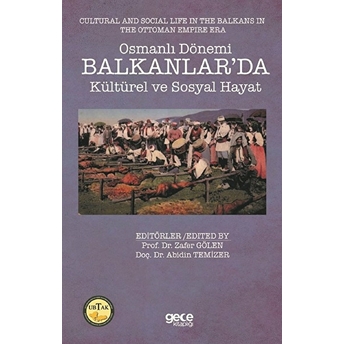 Osmanlı Dönemi Balkanlar’da Kültürel Ve Sosyal Hayat - Cultural And Social Life In The Balkans In The Ottoman Empire Era