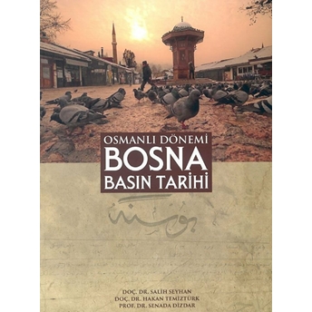 Osmanlı Dönemi Bosna Basın Tarihi Salih Seyhan