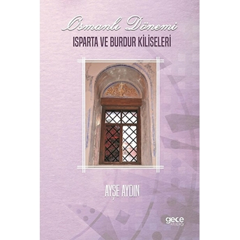 Osmanlı Dönemi Isparta Ve Burdur Kiliseleri Ayşe Aydın