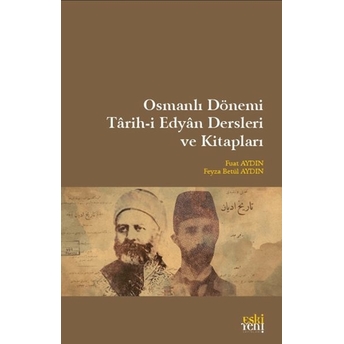 Osmanlı Dönemi Tarih-I Edyan Dersleri Ve Kitapları Feyza Betül Aydın , Fuat Aydın