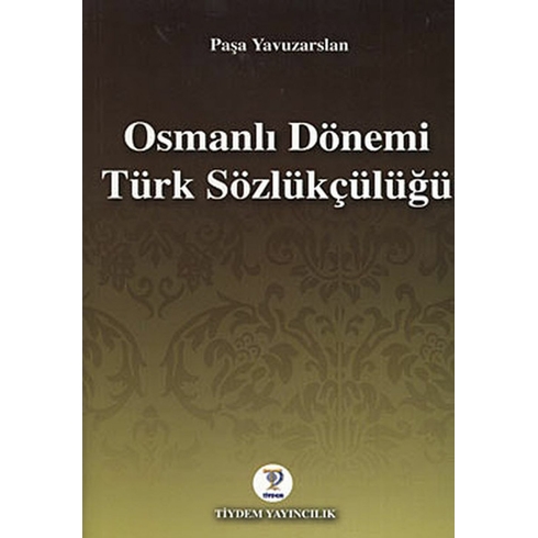 Osmanlı Dönemi Türk Sözlükçülüğü Paşa Yavuzarslan