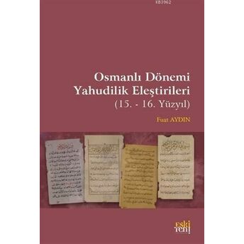 Osmanlı Dönemi Yahudilik Eleştirileri; (15. -16. Yüzyıl)(15. -16. Yüzyıl) Fuat Aydın