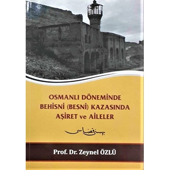 Osmanlı Döneminde Behisni (Besni) Kazasında Aşiret Ve Aileler Zeynel Özlü