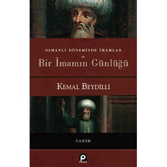 Osmanlı Döneminde Imamlar Ve Bir Imamın Günlüğü Kemal Beydilli