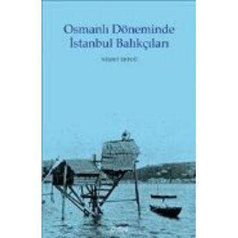 Osmanlı Döneminde Istanbul Balıkçıları Nejdet Ertuğ