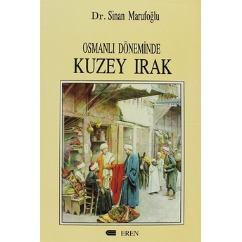 Osmanlı Döneminde Kuzey Irak Sinan Marufoğlu